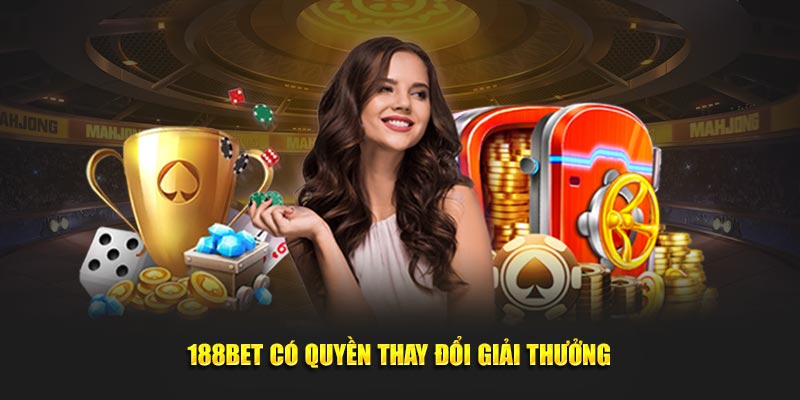 188Bet có quyền thay đổi giải thưởng
