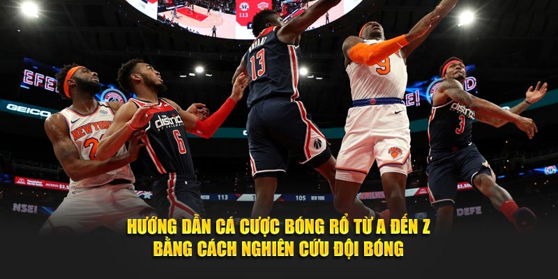 Hướng dẫn cá cược bóng rổ từ A đến Z bằng cách nghiên cứu đội bóng