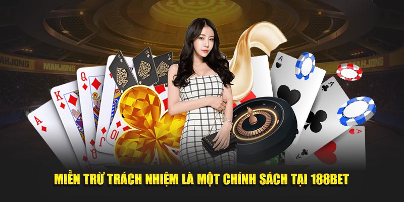 Miễn trừ trách nhiệm là một chính sách tại 188Bet
