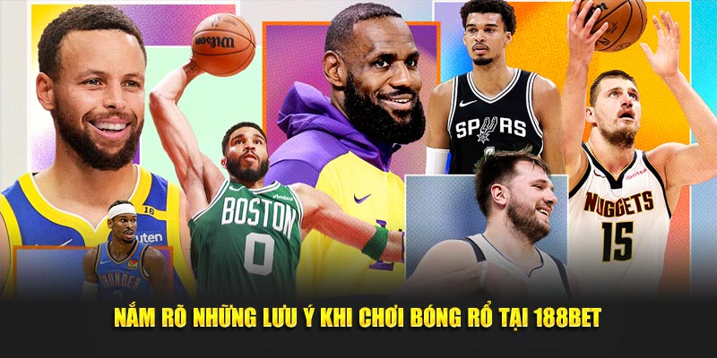 Nắm rõ những lưu ý khi chơi bóng rổ tại 188Bet
