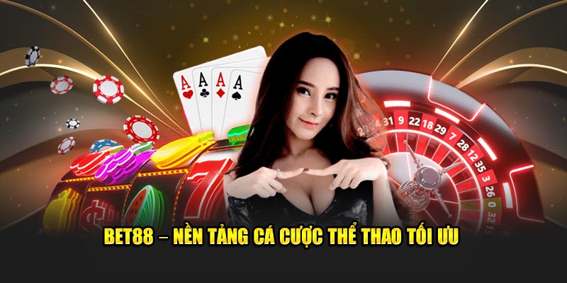 Bet88 – Nền tảng cá cược thể thao tối ưu
