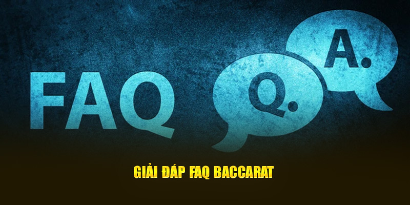 Giải đáp FAQ Baccarat
