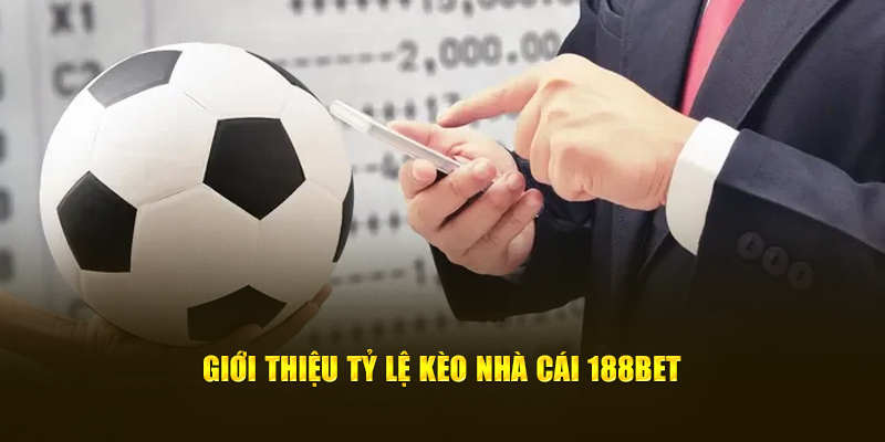 Thông tin về tỷ lệ kèo nhà cái 188bet
