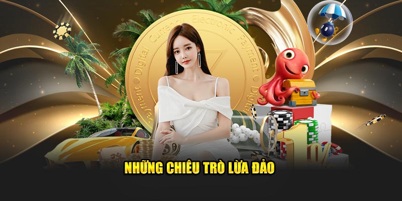 Những chiêu trò lừa đảo
