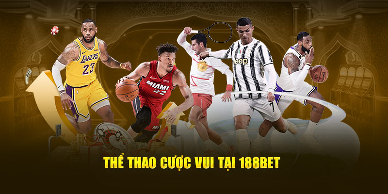 Thể thao cược vui tại 188Bet
