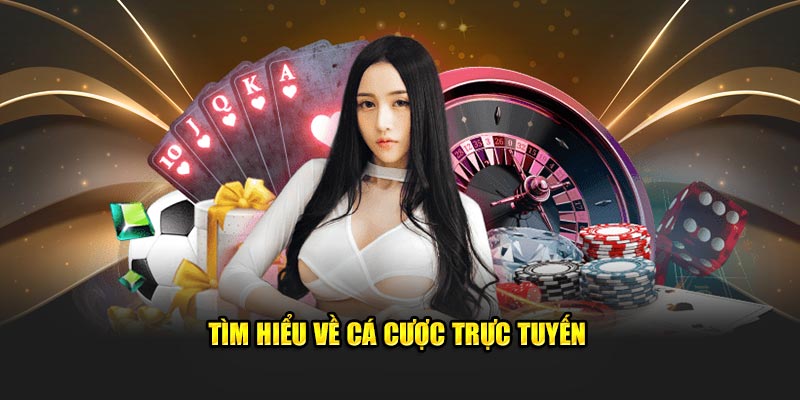 Tìm hiểu về cá cược trực tuyến
