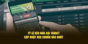 Tỷ Lệ Kèo Nhà Cái 188bet – Cập Nhật Kèo Chuẩn Xác Nhất