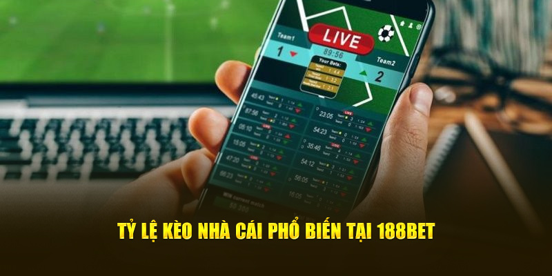 Tỷ lệ kèo nhà cái phổ biến tại 188bet
